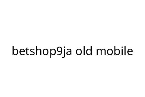 betshop9ja old mobile