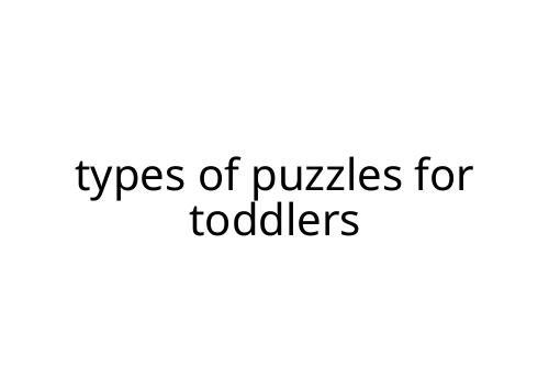 types of puzzles for toddlers