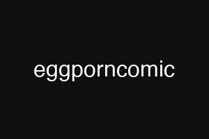 eggporncomic
