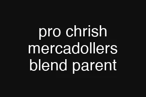 pro chrish mercadollers blend parent