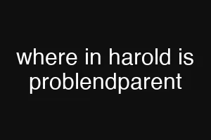 where in harold is problendparent
