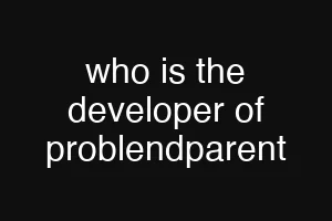 who is the developer of problendparent